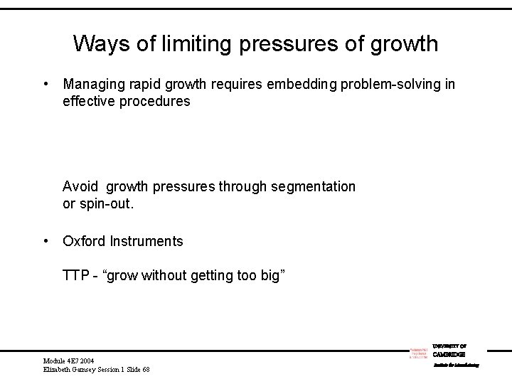 Ways of limiting pressures of growth • Managing rapid growth requires embedding problem-solving in