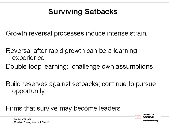 Surviving Setbacks Growth reversal processes induce intense strain. Reversal after rapid growth can be