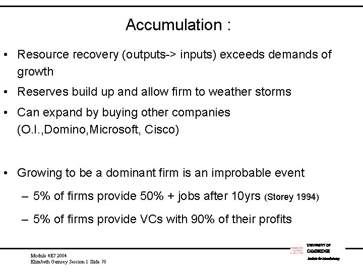 Accumulation : • Resource recovery (outputs-> inputs) exceeds demands of growth • Reserves build