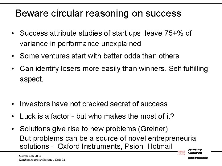 Beware circular reasoning on success • Success attribute studies of start ups leave 75+%