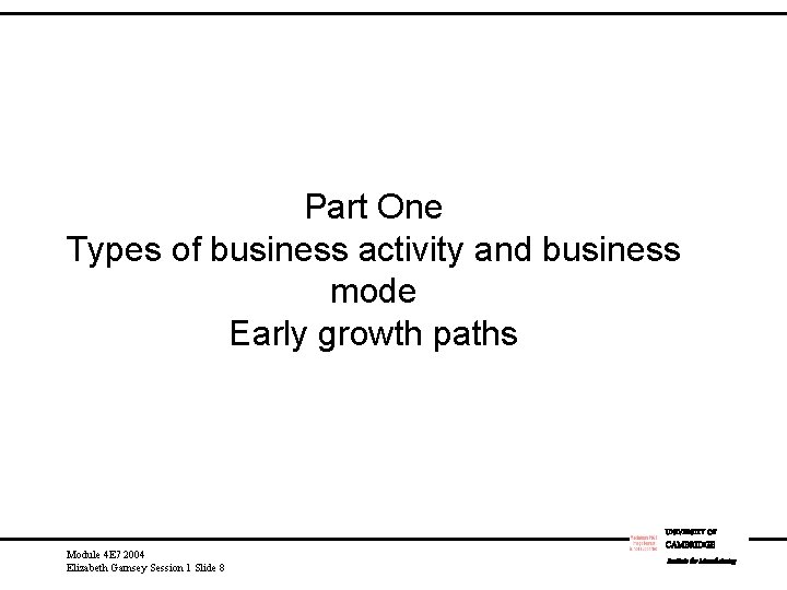 Part One Types of business activity and business mode Early growth paths UNIVERSITY OF