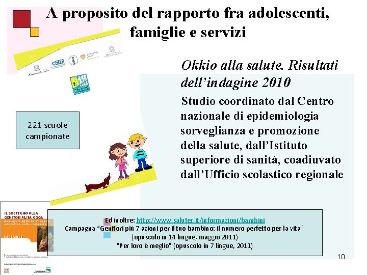 A proposito del rapporto fra adolescenti, famiglie e servizi Okkio alla salute. Risultati dell’indagine