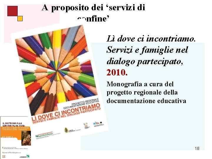 A proposito dei ‘servizi di confine’ Lì dove ci incontriamo. Servizi e famiglie nel