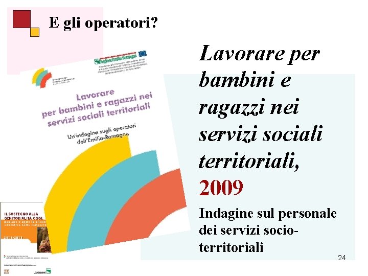 E gli operatori? Lavorare per bambini e ragazzi nei servizi sociali territoriali, 2009 Indagine