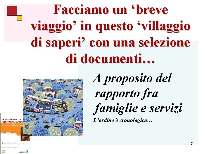 Facciamo un ‘breve viaggio’ in questo ‘villaggio di saperi’ con una selezione di documenti…