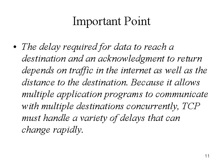 Important Point • The delay required for data to reach a destination and an