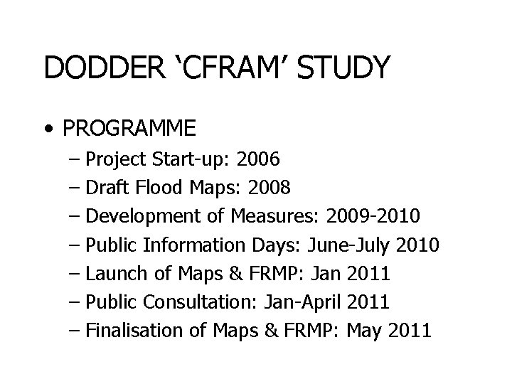 DODDER ‘CFRAM’ STUDY • PROGRAMME – Project Start-up: 2006 – Draft Flood Maps: 2008