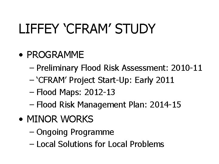LIFFEY ‘CFRAM’ STUDY • PROGRAMME – Preliminary Flood Risk Assessment: 2010 -11 – ‘CFRAM’
