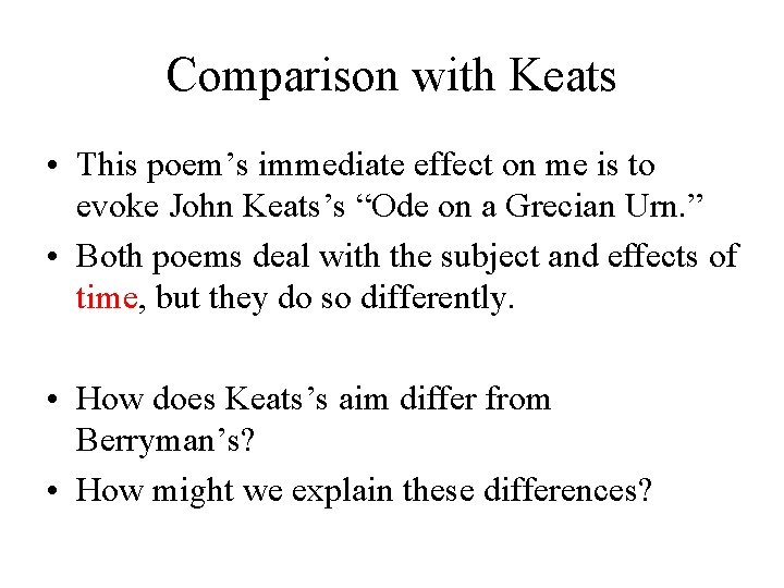 Comparison with Keats • This poem’s immediate effect on me is to evoke John