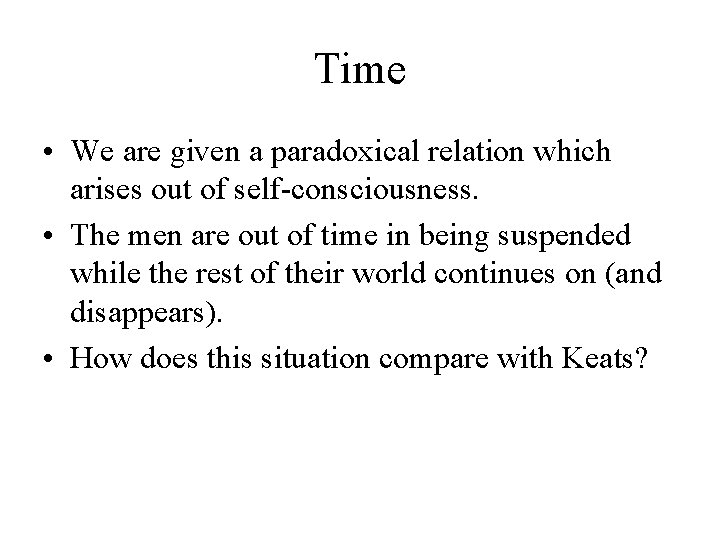 Time • We are given a paradoxical relation which arises out of self-consciousness. •