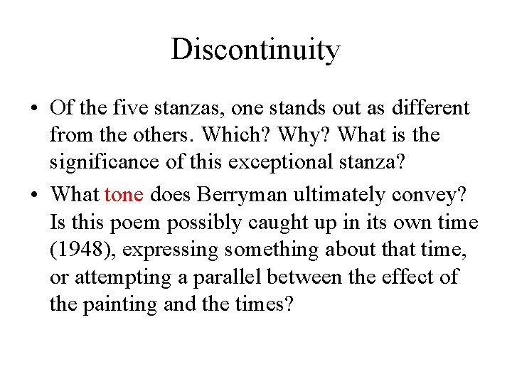 Discontinuity • Of the five stanzas, one stands out as different from the others.