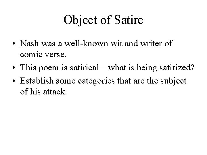 Object of Satire • Nash was a well-known wit and writer of comic verse.