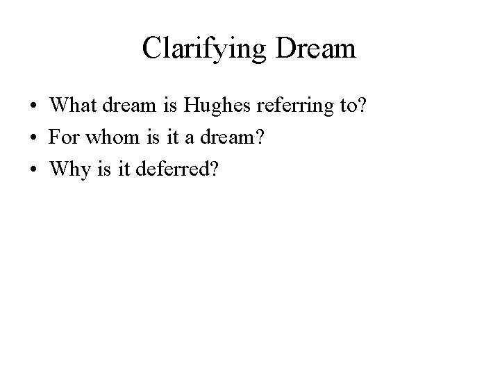 Clarifying Dream • What dream is Hughes referring to? • For whom is it
