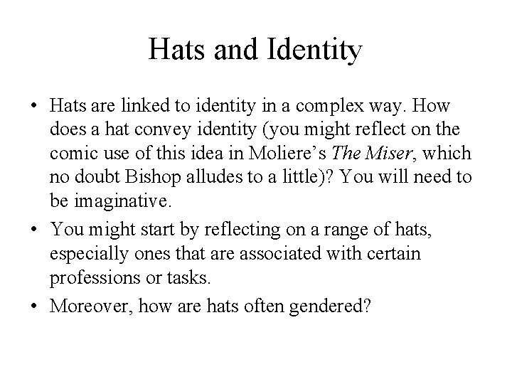 Hats and Identity • Hats are linked to identity in a complex way. How