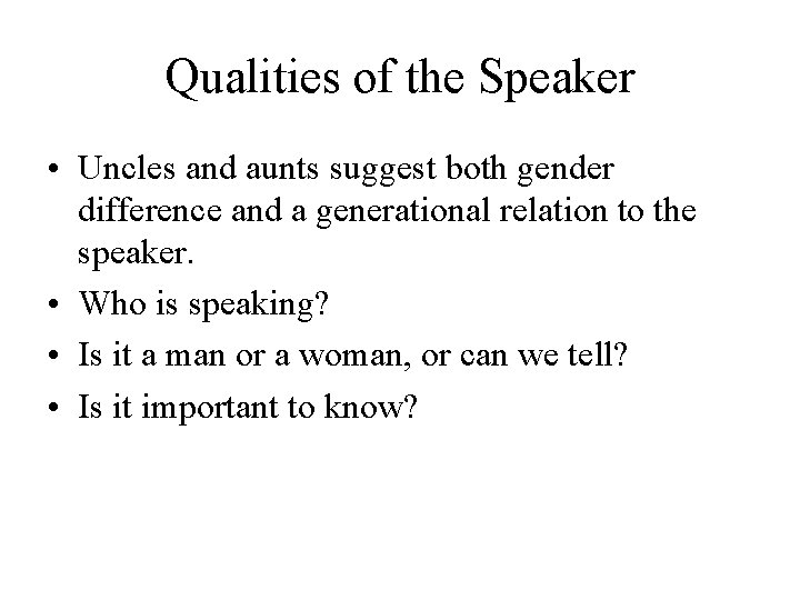 Qualities of the Speaker • Uncles and aunts suggest both gender difference and a