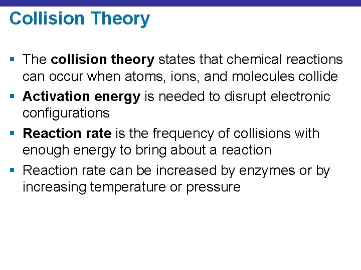 Collision Theory § The collision theory states that chemical reactions can occur when atoms,