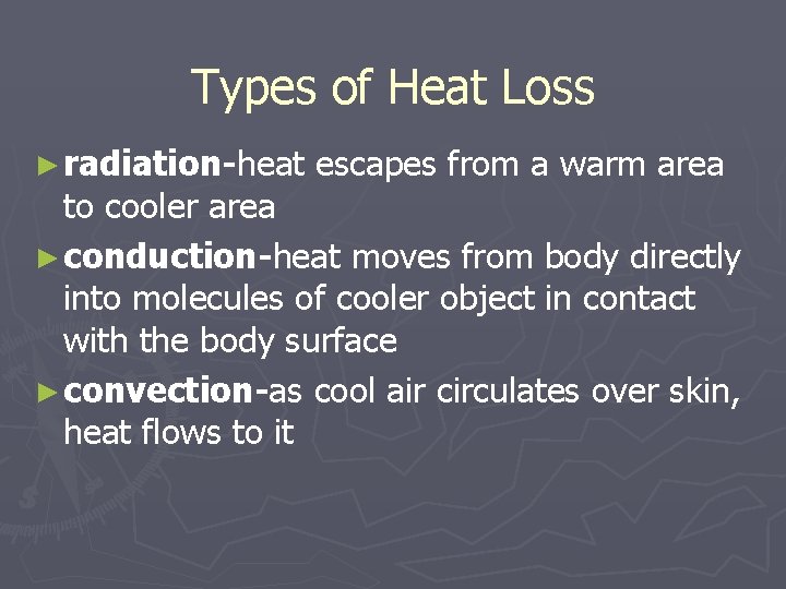 Types of Heat Loss ► radiation-heat escapes from a warm area to cooler area