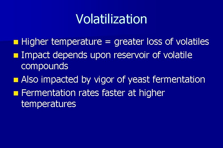 Volatilization n Higher temperature = greater loss of volatiles n Impact depends upon reservoir