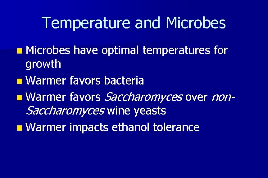 Temperature and Microbes n Microbes have optimal temperatures for growth n Warmer favors bacteria