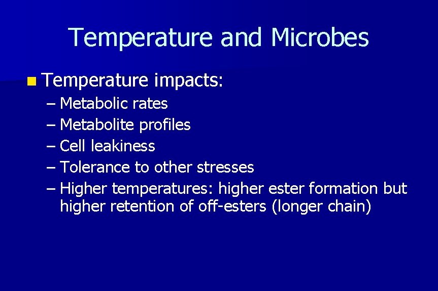 Temperature and Microbes n Temperature impacts: – Metabolic rates – Metabolite profiles – Cell