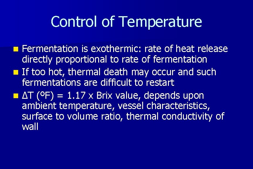 Control of Temperature Fermentation is exothermic: rate of heat release directly proportional to rate