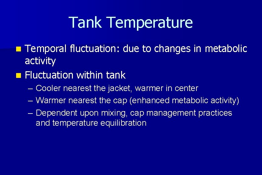 Tank Temperature Temporal fluctuation: due to changes in metabolic activity n Fluctuation within tank