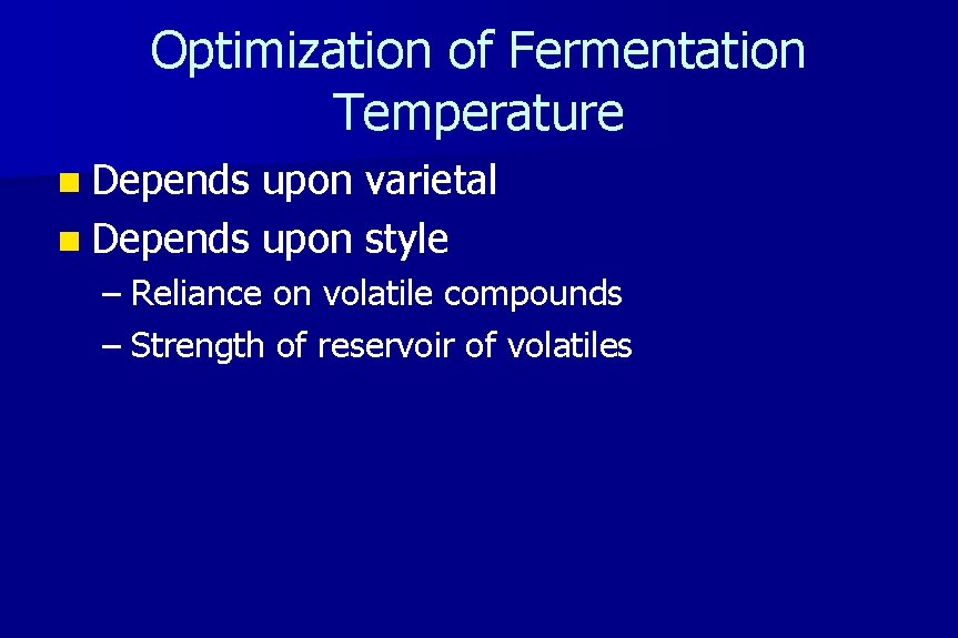 Optimization of Fermentation Temperature n Depends upon varietal n Depends upon style – Reliance