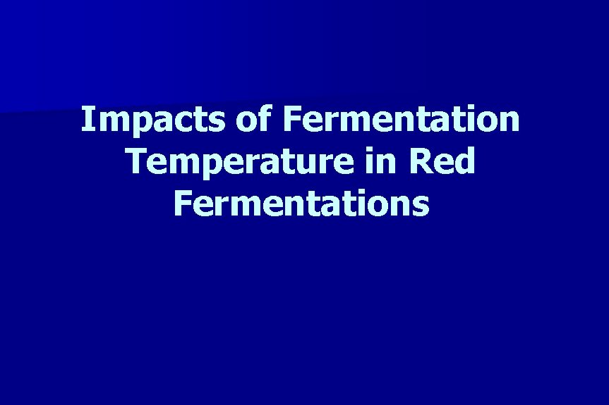 Impacts of Fermentation Temperature in Red Fermentations 