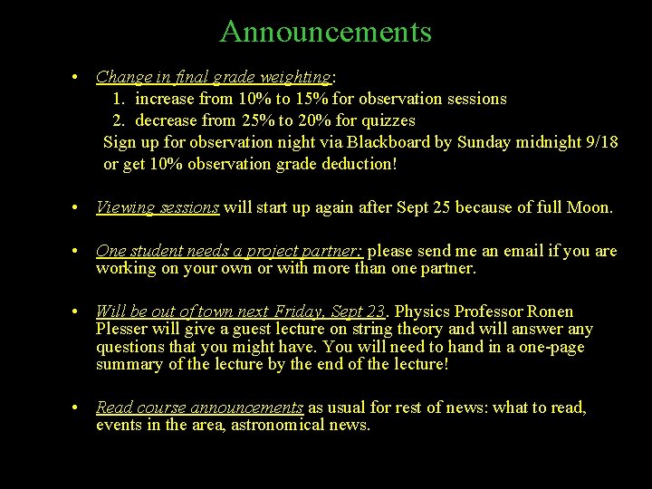 Announcements • Change in final grade weighting: 1. increase from 10% to 15% for