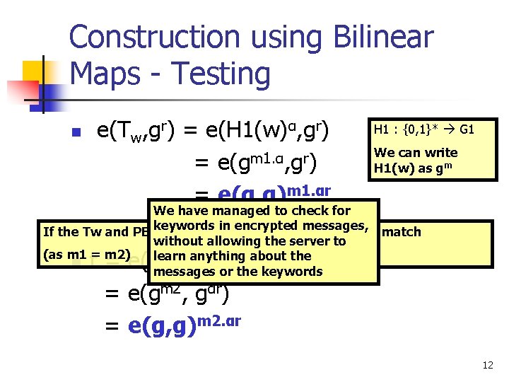 Construction using Bilinear Maps - Testing n e(Tw, gr) = e(H 1(w)α, gr) =