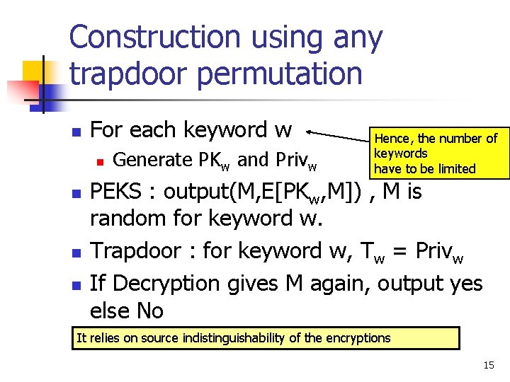 Construction using any trapdoor permutation n For each keyword w n n Generate PKw