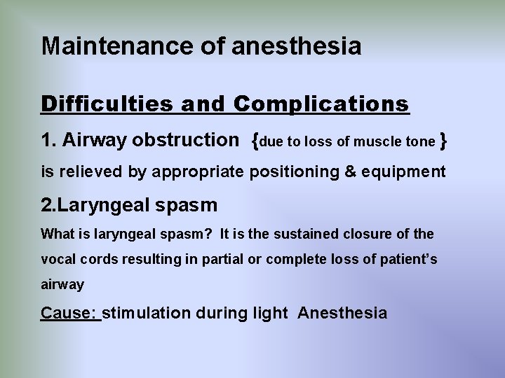 Maintenance of anesthesia Difficulties and Complications 1. Airway obstruction {due to loss of muscle