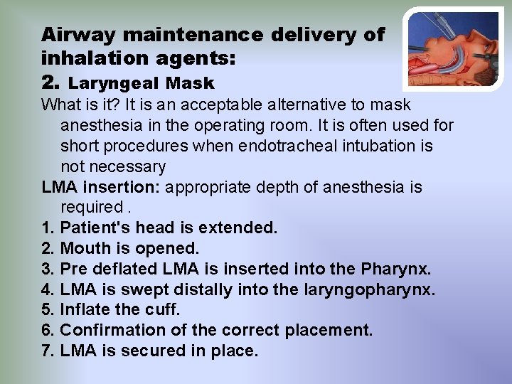 Airway maintenance delivery of inhalation agents: 2. Laryngeal Mask What is it? It is