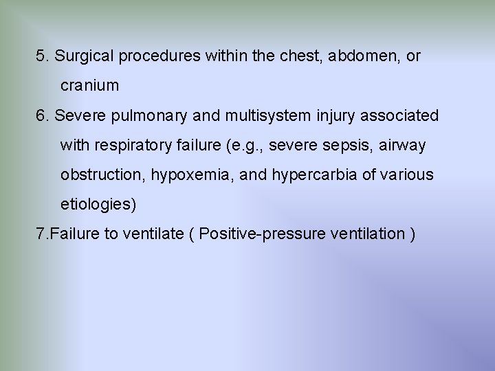 5. Surgical procedures within the chest, abdomen, or cranium 6. Severe pulmonary and multisystem