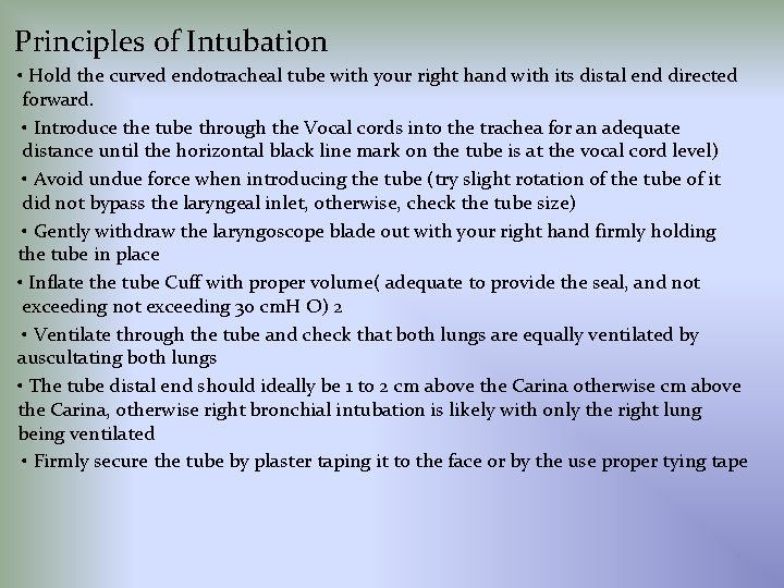 Principles of Intubation • Hold the curved endotracheal tube with your right hand with