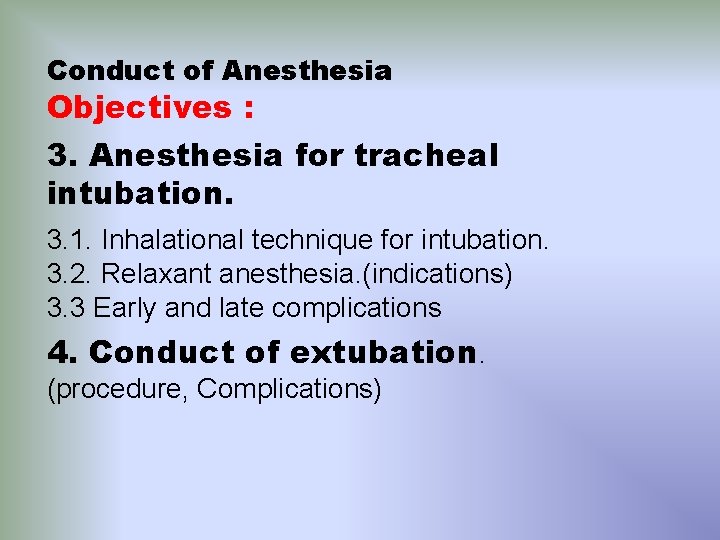 Conduct of Anesthesia Objectives : 3. Anesthesia for tracheal intubation. 3. 1. Inhalational technique