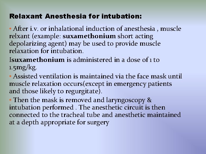 Relaxant Anesthesia for intubation: • After i. v. or inhalational induction of anesthesia ,