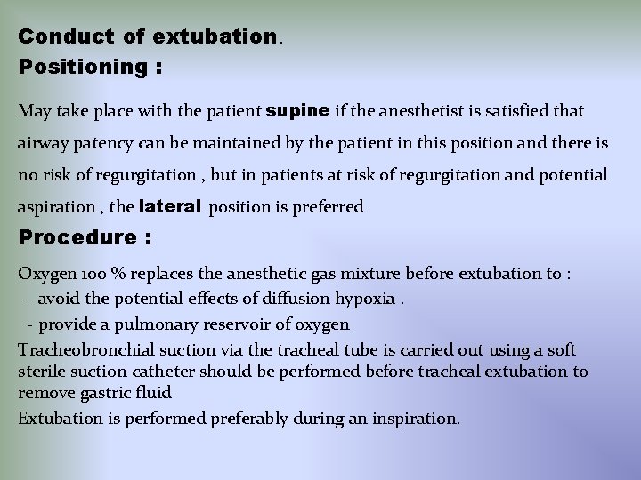 Conduct of extubation. Positioning : May take place with the patient supine if the