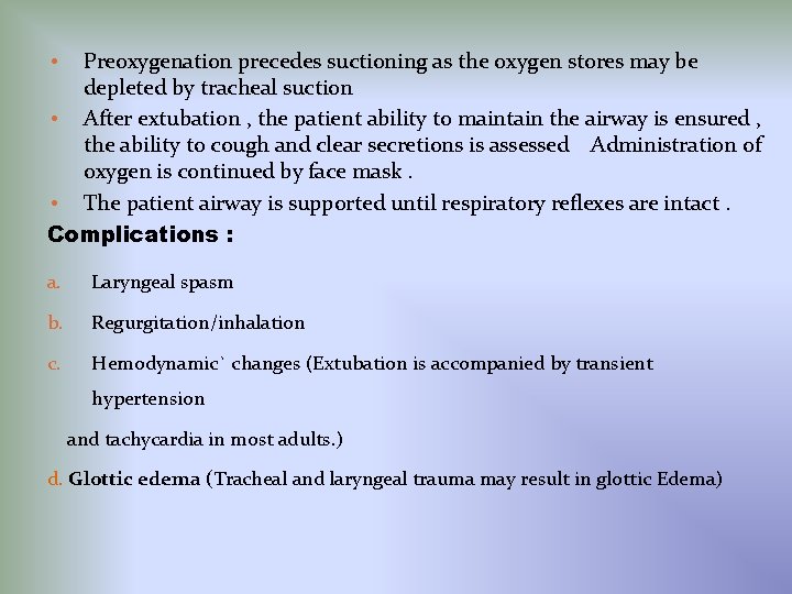 Preoxygenation precedes suctioning as the oxygen stores may be depleted by tracheal suction •