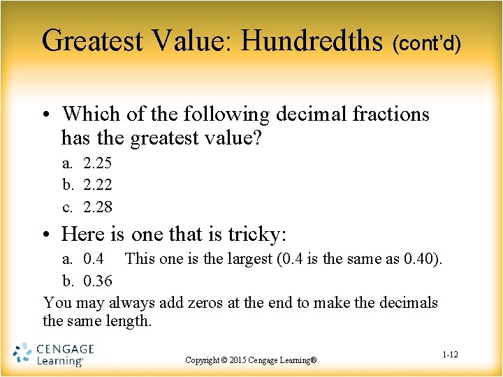 Greatest Value: Hundredths (cont’d) • Which of the following decimal fractions has the greatest