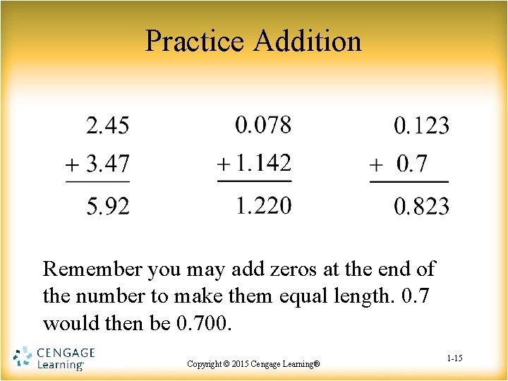 Practice Addition Remember you may add zeros at the end of the number to