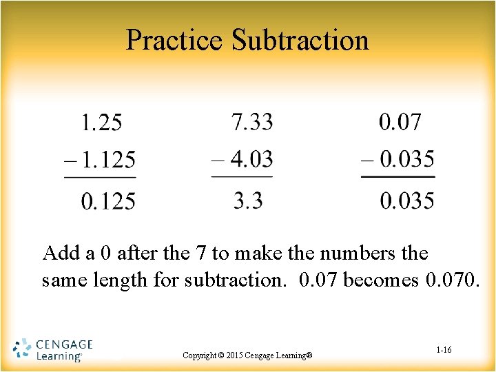 Practice Subtraction Add a 0 after the 7 to make the numbers the same