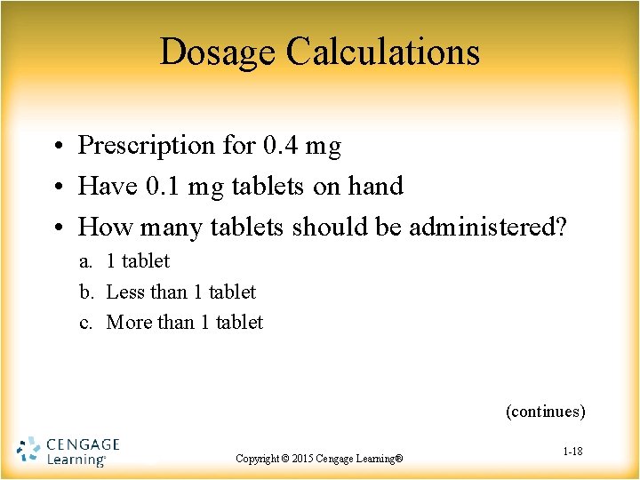 Dosage Calculations • Prescription for 0. 4 mg • Have 0. 1 mg tablets