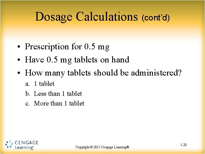 Dosage Calculations (cont’d) • Prescription for 0. 5 mg • Have 0. 5 mg