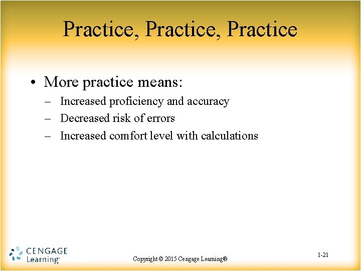 Practice, Practice • More practice means: – Increased proficiency and accuracy – Decreased risk