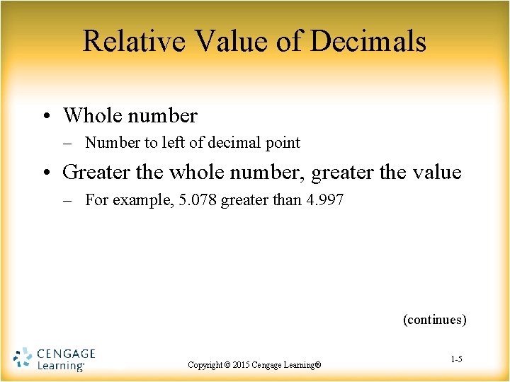 Relative Value of Decimals • Whole number – Number to left of decimal point