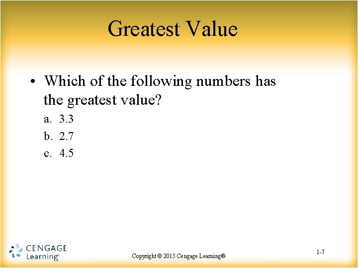Greatest Value • Which of the following numbers has the greatest value? a. 3.