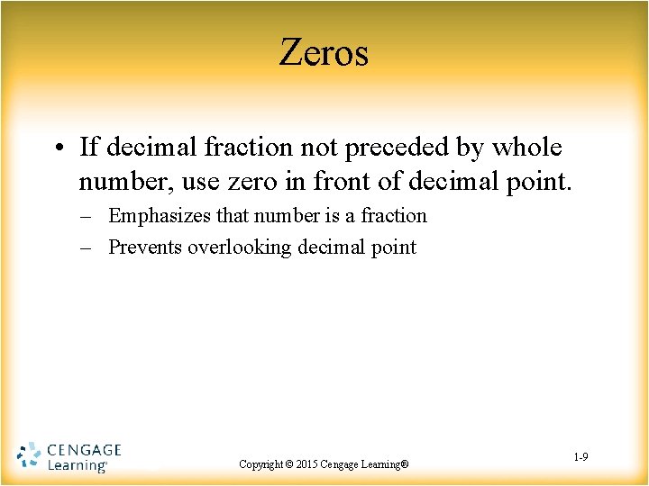 Zeros • If decimal fraction not preceded by whole number, use zero in front