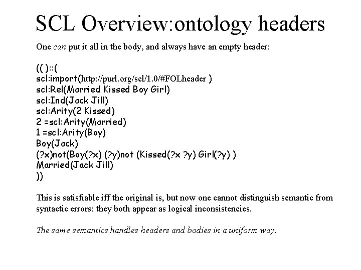 SCL Overview: ontology headers One can put it all in the body, and always