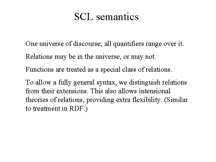 SCL semantics One universe of discourse; all quantifiers range over it. Relations may be